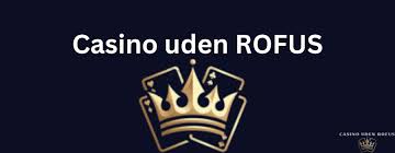 Oplev Spændingen ved Online Casino Uden Rofus Oplev Spændingen ved Online Casino Uden Rofus
