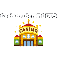Spil på Casino uden ROFUS - Muligheder og Overvejelser Spil på Casino uden ROFUS - Muligheder og Overvejelser