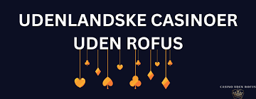 Bedste Casino Uden Om Rufus Find Din Ideelle Spilleoplevelse