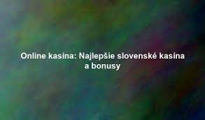Online Kasíno 2026 Nové Trendy a Príležitosti